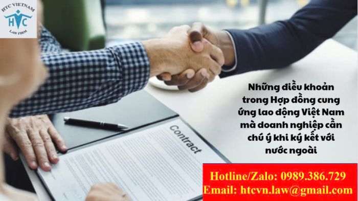 Những điều khoản trong Hợp đồng cung ứng lao động Việt Nam mà doanh nghiệp cần chú ý khi ký kết với nước ngoài.